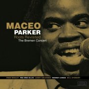 Maceo Parker - Roots Revisited - The Bremen Concert (2015)