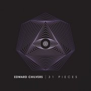 Edward Chilvers - 31 Pieces (2021)