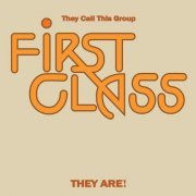 First Class - They Call This Group First Class They Are! (Expanded Edition) [Digitally Remastered] (2012)