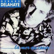Gérard Delahaye - La mer au cœur (1991)
