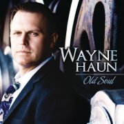 Wayne Haun - Old Soul (2013)