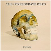 The Confederate Dead – Acetate (2013)