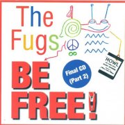 The Fugs - Be Free: The Fugs Final CD (Part 2) (2010)