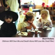 Short Fictions - Oblivion Will Own Me and Death Alone Will Love Me (Void Filler) (2023) Hi Res