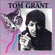 Tom Grant - Just the Right Moment (1988)