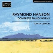 Tonya Lemoh - Raymond Hanson: Complete Piano Works (2021) [HI-Res]