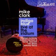 Mike Clark - Indigo Blue (Live At The Iridium) (2019) [Hi-Res]