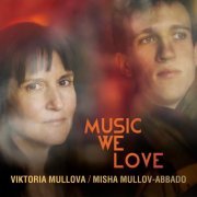 Misha Mullov-Abbado & Viktoria Mullova - Music We Love (2020) [Hi-Res]