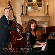 JoAnn Funk, Jeff Brueske - Jazz in The Lobby Bar (2015)