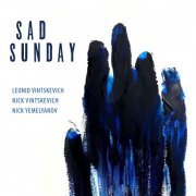 Vintskevich Trio - Sad Sunday (2023)