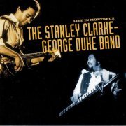 Stanley Clarke & George Duke - Live in Montreux (1993)