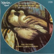 The Sixteen, Harry Christophers - Sheppard: The Western Wynde Mass (1997)