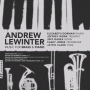 Elizabeth Dorman, Jeffrey Work, Jeff Garza, Casey Jones - Andrew Lewinter: Music for Brass & Piano (2024) [Hi-Res]