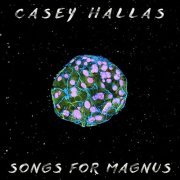 Casey Hallas - Songs for Magnus (2022)