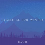 VA - Classical for Winter: Bach (2021) FLAC