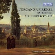 Gabriele Giacomelli - L'organo a Firenze dai Medici all'Unità d'Italia (2015)