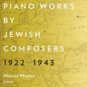 Marcel Worms - Piano Works by Jewish Composers, 1922-1943 (2020) [Hi-Res]