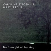 Caroline Stegenius and Martin Edin - No Thought of Leaving (2018) Hi Res