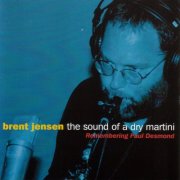 Brent Jensen - The Sound Of A Dry Martini: Remembering Paul Desmond (2001)