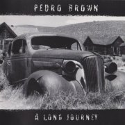 Pedro Brown - A Long Journey (2000)