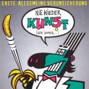 EAV (Erste Allgemeine Verunsicherung) - Nie wieder Kunst (Wie immer...) (1994)