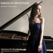 Alexandra Kalafatova - Nikolai Medtner: Selected Piano Works (2023) Hi-Res