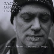 Jack Grace Band - What A Way To Spend A Night (2021)