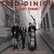 Trio Dinicu - Cabaret Tzigane (2023)