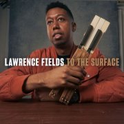 Lawrence Fields - To the Surface (2024) Hi Res