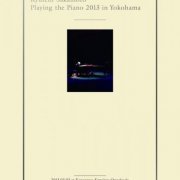 Ryuichi Sakamoto - Ryuichi Sakamoto  Playing the Piano 2013 in Yokohama (2014) Hi-Res