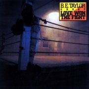 B.E. Taylor Group - Love Won The Fight (1983) [2001 Remaster]