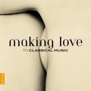 VA - Making love to classical music (2012)