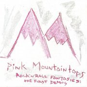 Pink Mountaintops - Rock 'N' Roll Fantasies: The First Demos (2004) [Hi-Res]