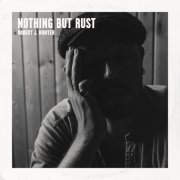 Robert J Hunter - Nothing but Rust (2021)