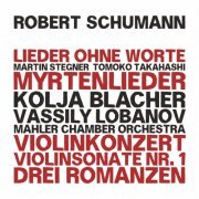 Martin Stegner, Tomoko Takahashi, Mahler Chamber Orchestra - Robert Schumann: Dichterliebe - Myrtenlieder - Violin Concerto in D Minor, WoO 23 - Violin Sonata No. 1, Op. 105 - Three Romances, Op. 94 (2015)