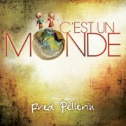 Fred Pellerin - C'est un monde (2011)