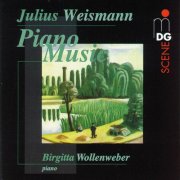 Birgitta Wollenweber - Weismann: Piano Music (1999)