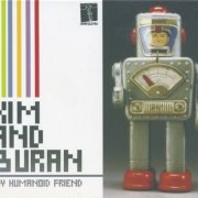 Kim & Buran - My Humanoid Friend (2006)