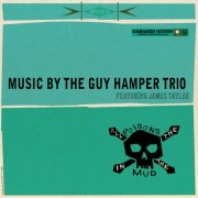 The Guy Hamper Trio, James Taylor - All The Poisons In the Mud (2022)