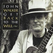 John Walker - Get Back to the Well (1995)