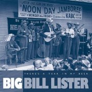 Big Bill Lister - There's A Tear In My Beer (1999)
