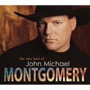 John Michael Montgomery - The Very Best of John Michael Montgomery (2003)