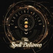 Caroline Blind - The Spell Between (2020)