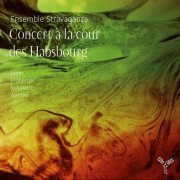 Ensemble Stravaganza - Concert à la Cour des Habsbourg (2012)