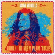 Danni Nicholls - Under the Neem Plum Tree (2024)