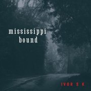 Ivor S.K - Mississippi Bound (2022)