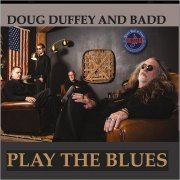 Doug Duffey & Badd - Play The Blues (2019)