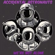 Accidental Astronauts - We’re Not Alone EP (2024)