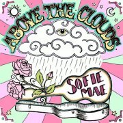 Sofie Mae - Above The Clouds (2021)