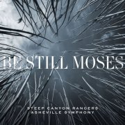 Steep Canyon Rangers and Asheville Symphony - Be Still Moses (2020) [Hi-Res]